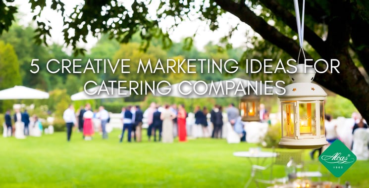5 CREATIVE MARKETING IDEAS FOR CATERING COMPANIES