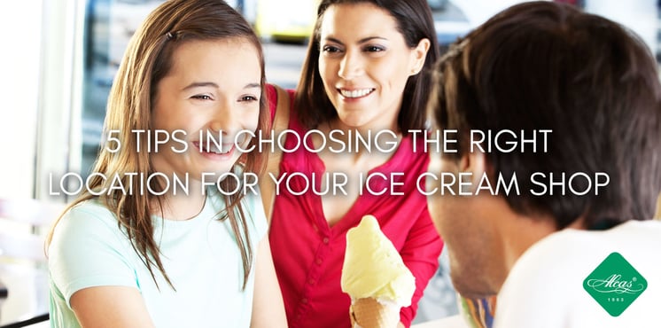 5 TIPS IN CHOOSING THE RIGHT LOCATION FOR YOUR ICE CREAM SHOP