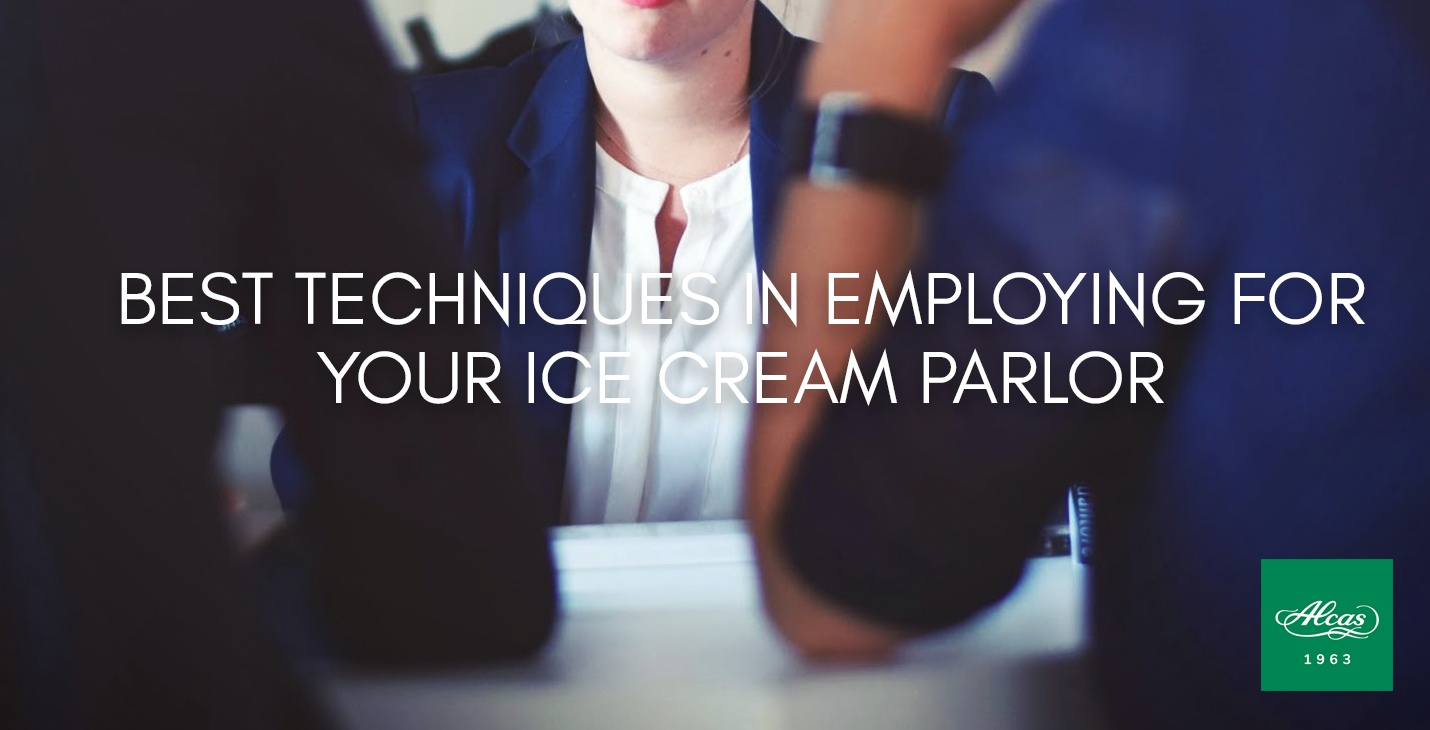 BEST TECHNIQUES IN EMPLOYING FOR YOUR ICE CREAM PARLOR