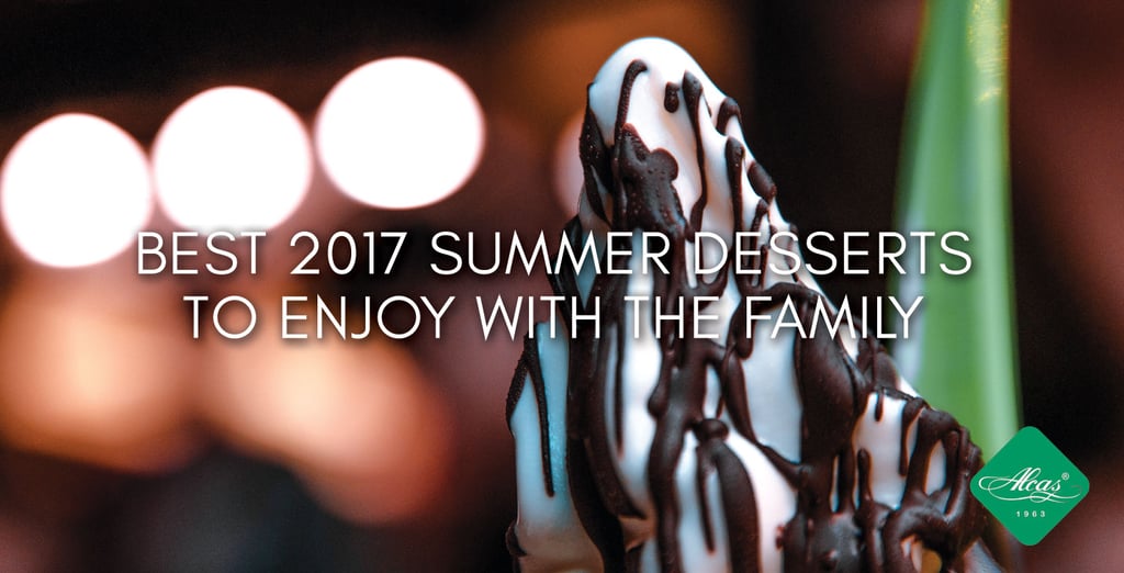 BEST 2017 SUMMER DESSERTS TO ENJOY WITH THE FAMILY
