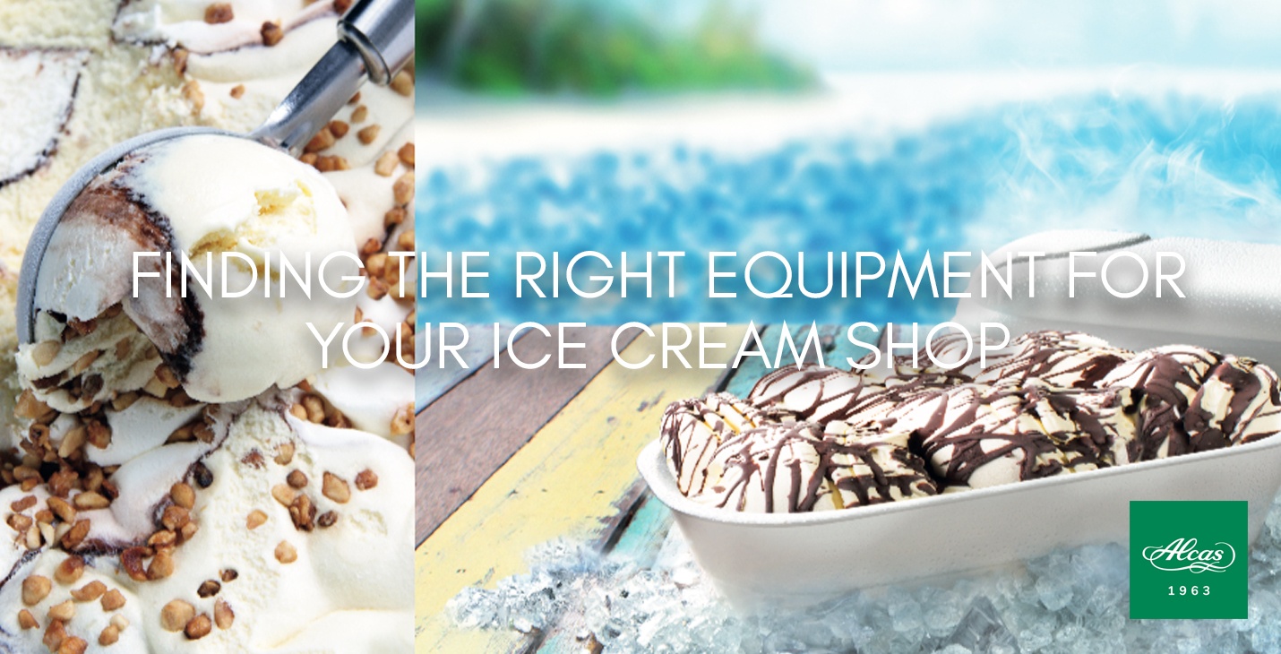 FINDING THE RIGHT EQUIPMENT FOR YOUR ICE CREAM SHOP