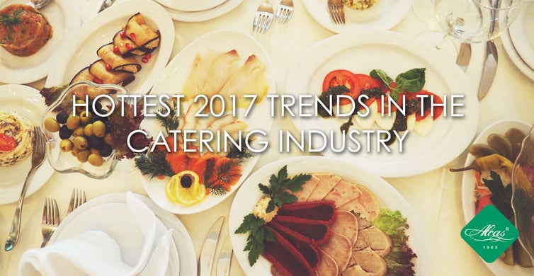HOTTEST 2017 TRENDS IN THE CATERING INDUSTRY