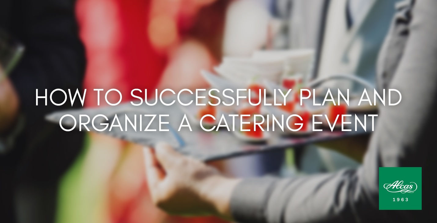 HOW TO SUCCESSFULLY PLAN AND ORGANIZE A CATERING EVENT