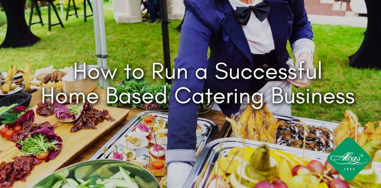 How to Run a Successful Home Based Catering Business