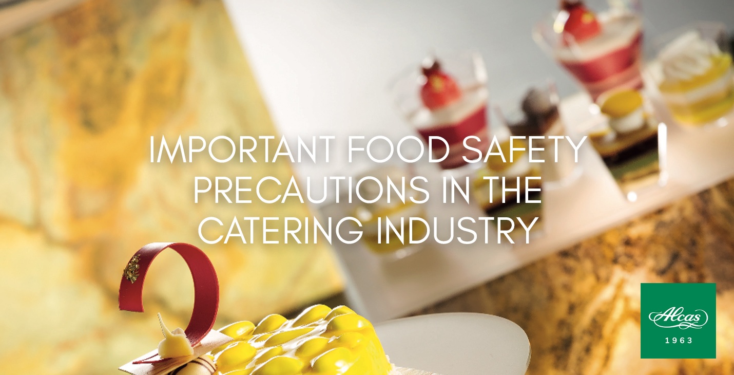 IMPORTANT FOOD SAFETY PRECAUTIONS IN THE CATERING INDUSTRY