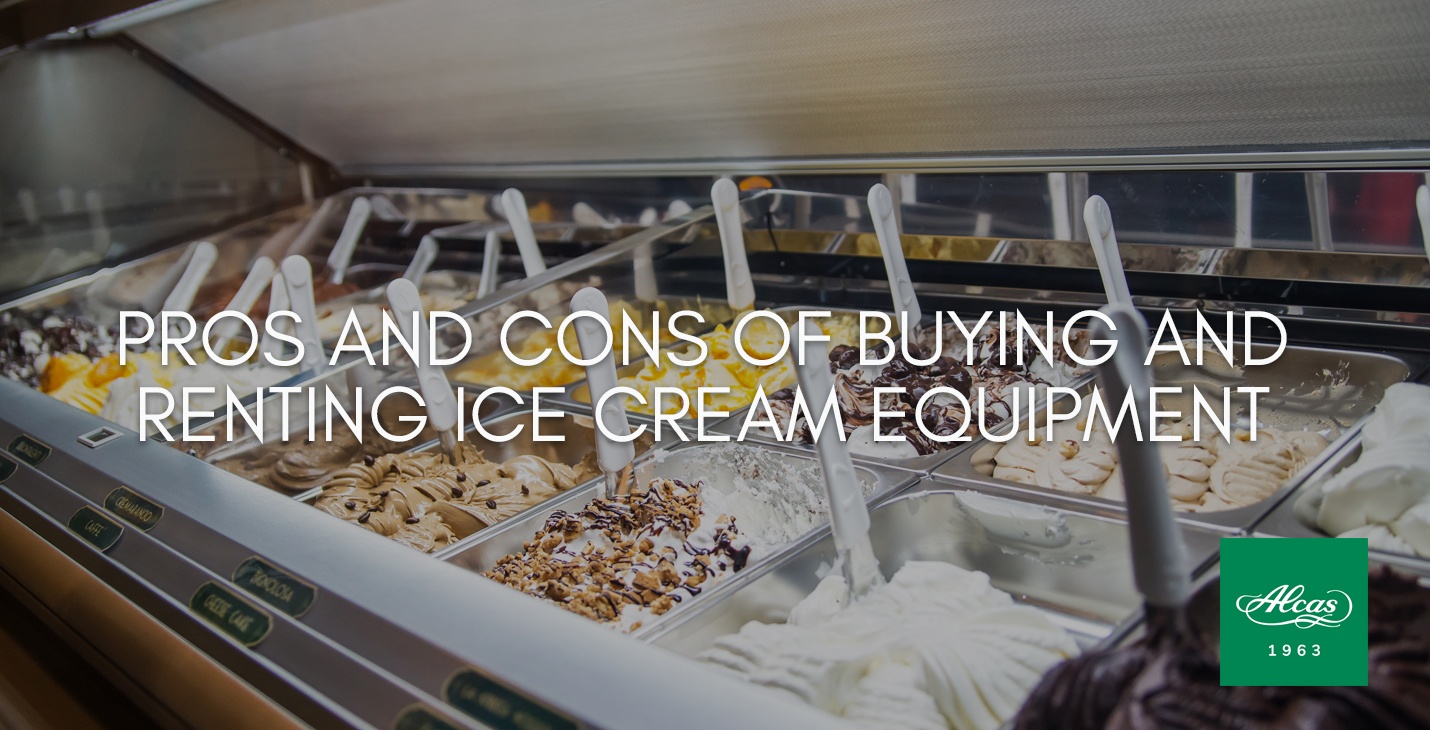 PROS AND CONS OF BUYING AND RENTING ICE CREAM EQUIPMENT