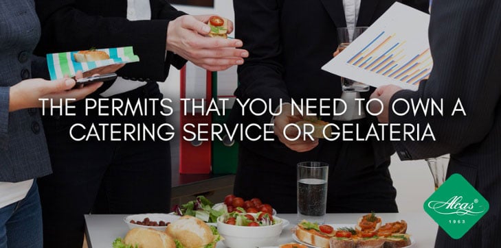 THE PERMITS THAT YOU NEED TO OWN A CATERING SERVICE OR GELATERIA